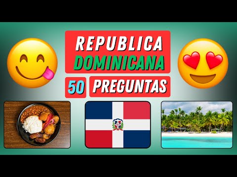 50 Preguntas sobre República Dominicana ¿Cuánto Sabes? ¡Pon Aprueba tus Conocimientos!