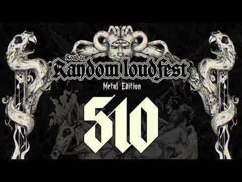 510 - LIVE IN ROAD TO RANDOM LOUDFEST ' METAL EDITION '