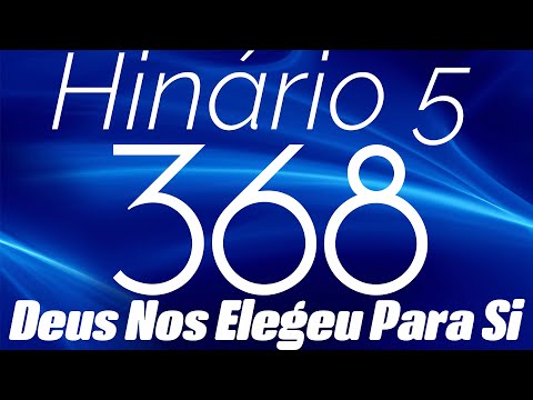HINO 368 CCB - Deus Nos Elegeu Para Si - HINÁRIO 5 COM LETRAS
