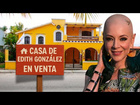 La CASA Abandonada de  Edith González  , Donde MURIÓ y su Patrimonio Neto.