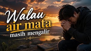 Download lagu Walau air mata masih mengalir ll Lagu rohani kristen mp3