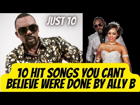 10 Hit Songs You Cant Believe Were Done By Ally B - ZIKI LA NAZI / MASAUTI/ MARIA / BEMBEA! JUST 10