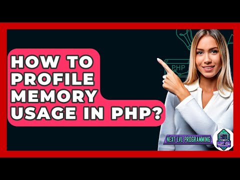 How To Profile Memory Usage In PHP? - Next LVL Programming