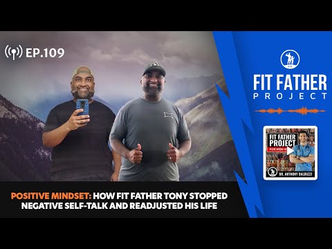 FFP Podcast Ep.109 - Positive Mindset: How Tony Stopped Negative Self-Talk and Readjusted His Life