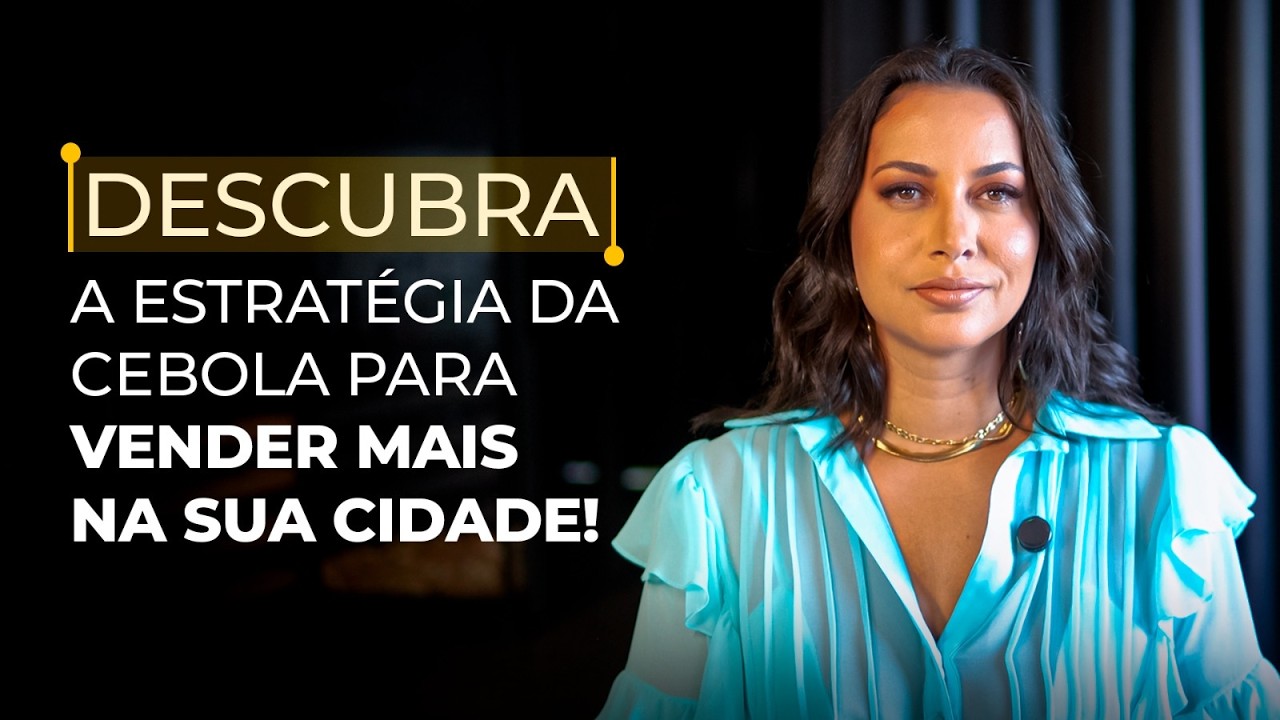 Como Vender Mais na Sua Cidade com a Estratégia Cebola com Sabrina Nunes