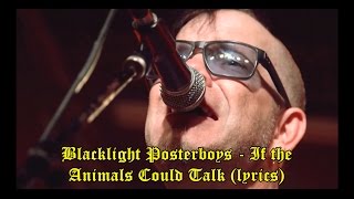 If the Animals Could Talk - Blacklight Posterboys (lyrics)