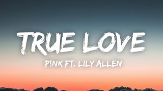 P!nk - True Love (Lyrics) ft. Lily Allen