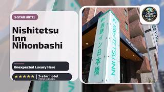 Nishitetsu Inn Nihonbashi - Unexpected Luxury Here | Tokyo, Japan🌟