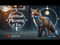 Spiritual Meaning Of Fox Wisdom Adaptability Hidden Messages