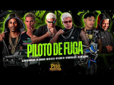 PILOTO DE FUGA - MC WL DA ZN, MC MANOGAB, VITINHO NA BASE, MC XANDE RD MC DALEMANHA, WG DO MARIAMBI￼