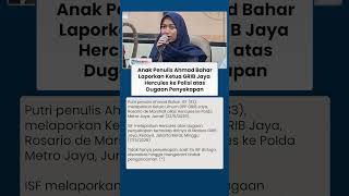 Anak Penulis Ahmad Bahar Laporkan Ketua GRIB Jaya Hercules ke Polisi atas Dugaan Penyekapan