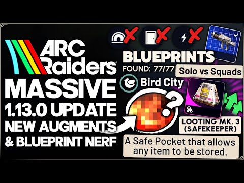 Arc Raiders - New HUGE 1.13.0 Update, New OP Augments, Blueprint Loot Nerfs, Arc Buffs, Bird & More!