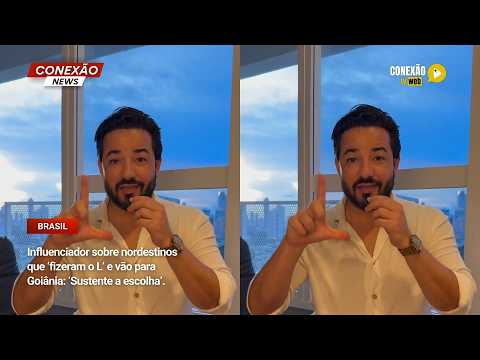 Vídeo: Influenciador sobre nordestinos que ‘fizeram o L’ e vão para Goiânia: ‘Sustente a escolha’.