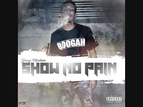 Young Montana ft Jspryte -Show No Pain