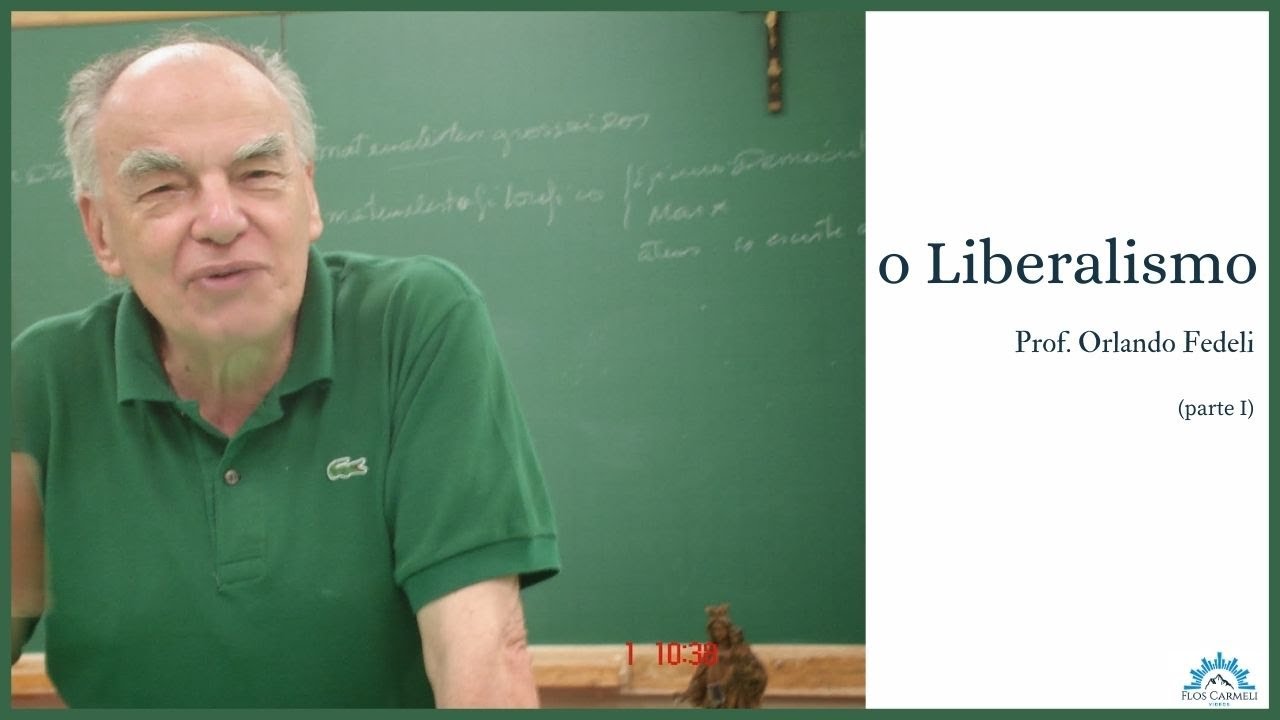 o Liberalismo (parte I) - Prof. Dr. Orlando Fedeli