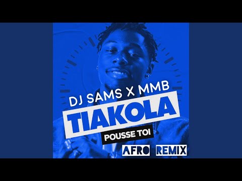 DJ SAMS X MMB - Pousse toi Afro Remix ft Tiakola