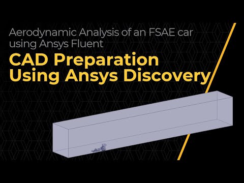 Preparation of an FSAE Car for Aerodynamic Simulation Using Ansys Discovery — Lesson 1, Part 3