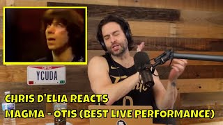 Chris D&#39;Elia Reacts to Magma - Otis (Best Live Performance)