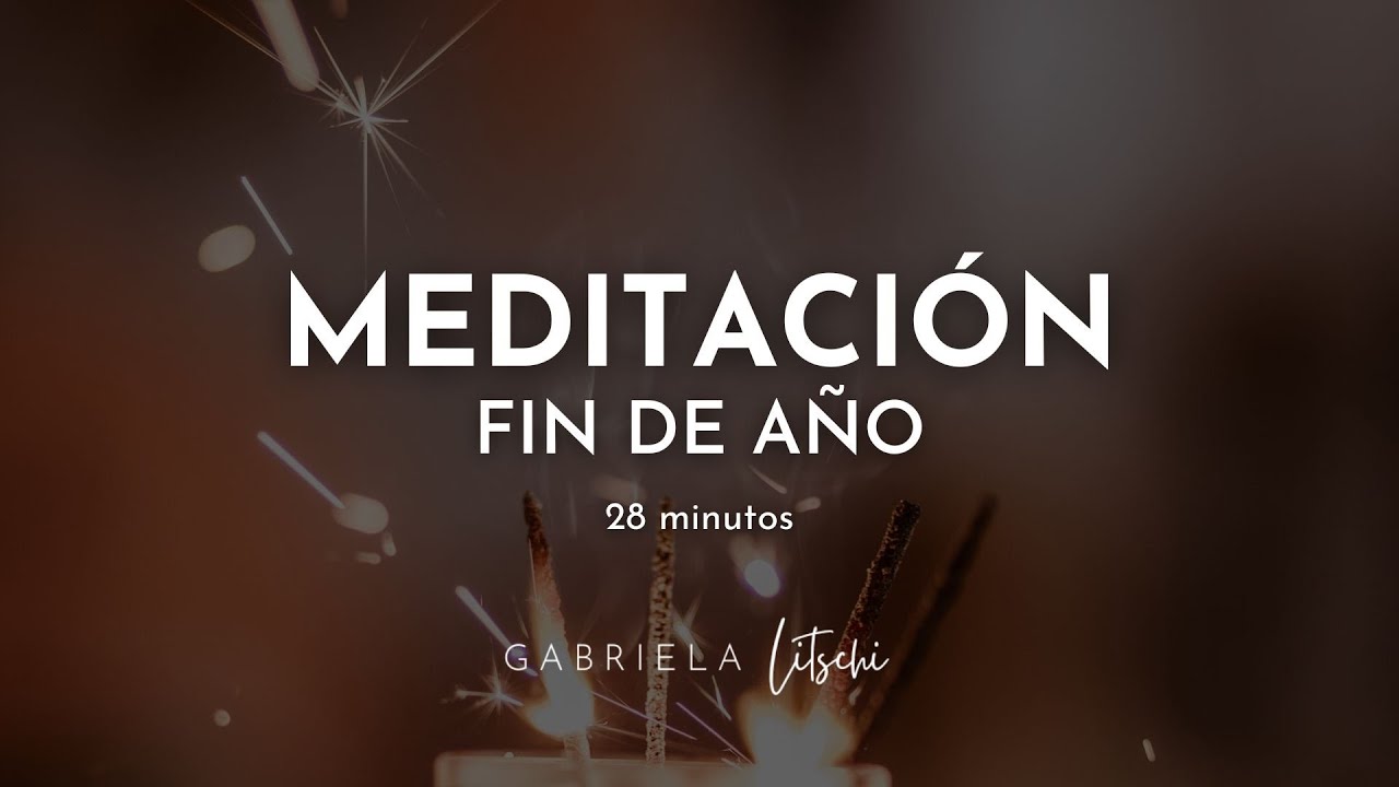 Meditación guiada 🎇 Fin de Año💫  Agradece y Manifiesta @GabrielaLitschi
