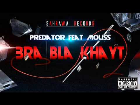 Predator  -Bra Bla Khayt-  Ft L'mouss