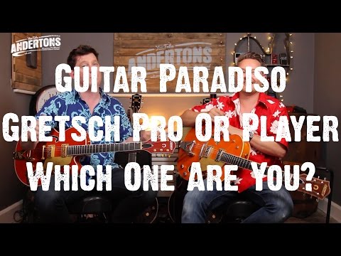 Guitar Paradiso - Gretsch Pro Or Player - Which One Are You?
