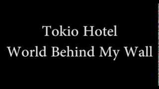 Tokio Hotel - World Behind My Wall (Lyrics)