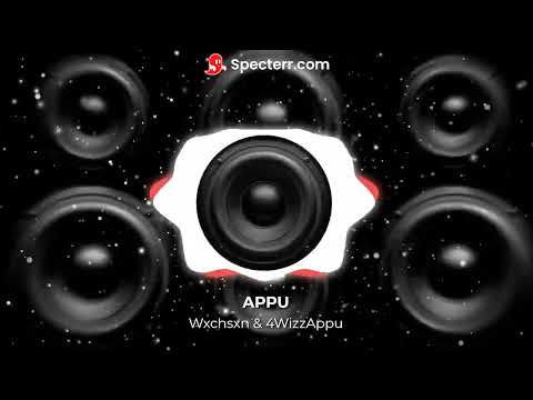 WXCHSXN, 4WIZZ - APPU (EXTREME BASS BOOST)