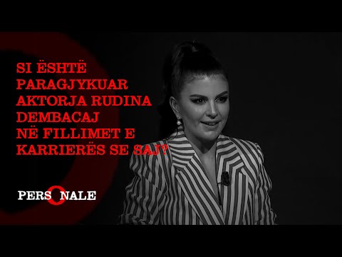 Si është paragjykuar aktorja Rudina Dembacaj në fillimet e karrierës se saj?