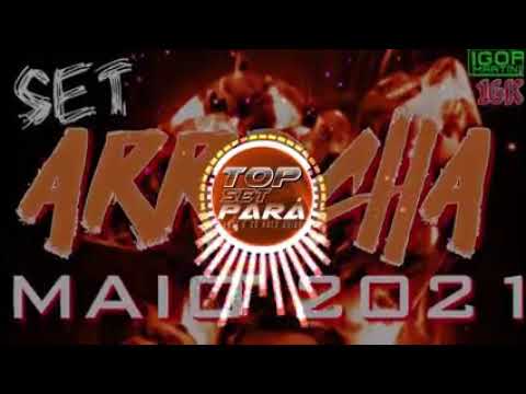 SET ARROCHA MAIO  2021