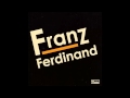 Franz Ferdinand - Darts of Pleasure