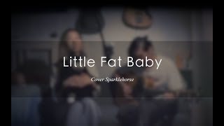 Little Fat Baby - Sparklehorse【Cover】