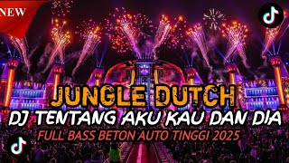 Download lagu SATU ROOM AUTO TINGGI!! DJ_TENTANG AKU KAU DAN DIA JUNGLE DUTCH FULL BASS BETON 2025 mp3