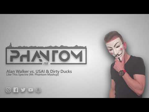 Alan Walker vs. USAI & Dirty Ducks - Like This Spectre (Mr. Phantom Mashup)