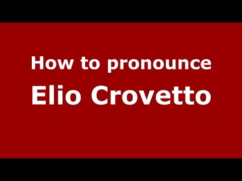 How to pronounce Elio Crovetto (Italian/Italy)  - PronounceNames.com