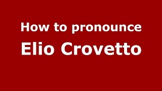How to pronounce Elio Crovetto