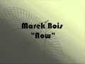 Marek Bois - Now.wmv