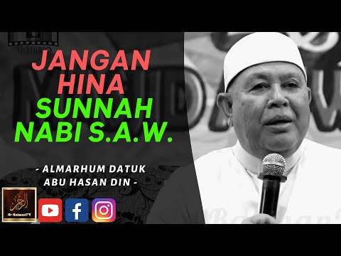 Almarhum Datuk Abu Hasan Din - JANGAN HINA SUNNAH NABI