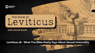 What The Bible Really Says About Sexual Immorality – Leviticus Chapter 18