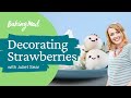 How To Decorate Strawberres With Juliet Sear