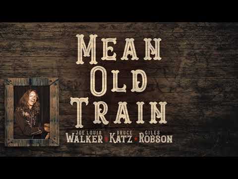 Mean Old Train - Joe Louis Walker | Bruce Katz | Giles Robson