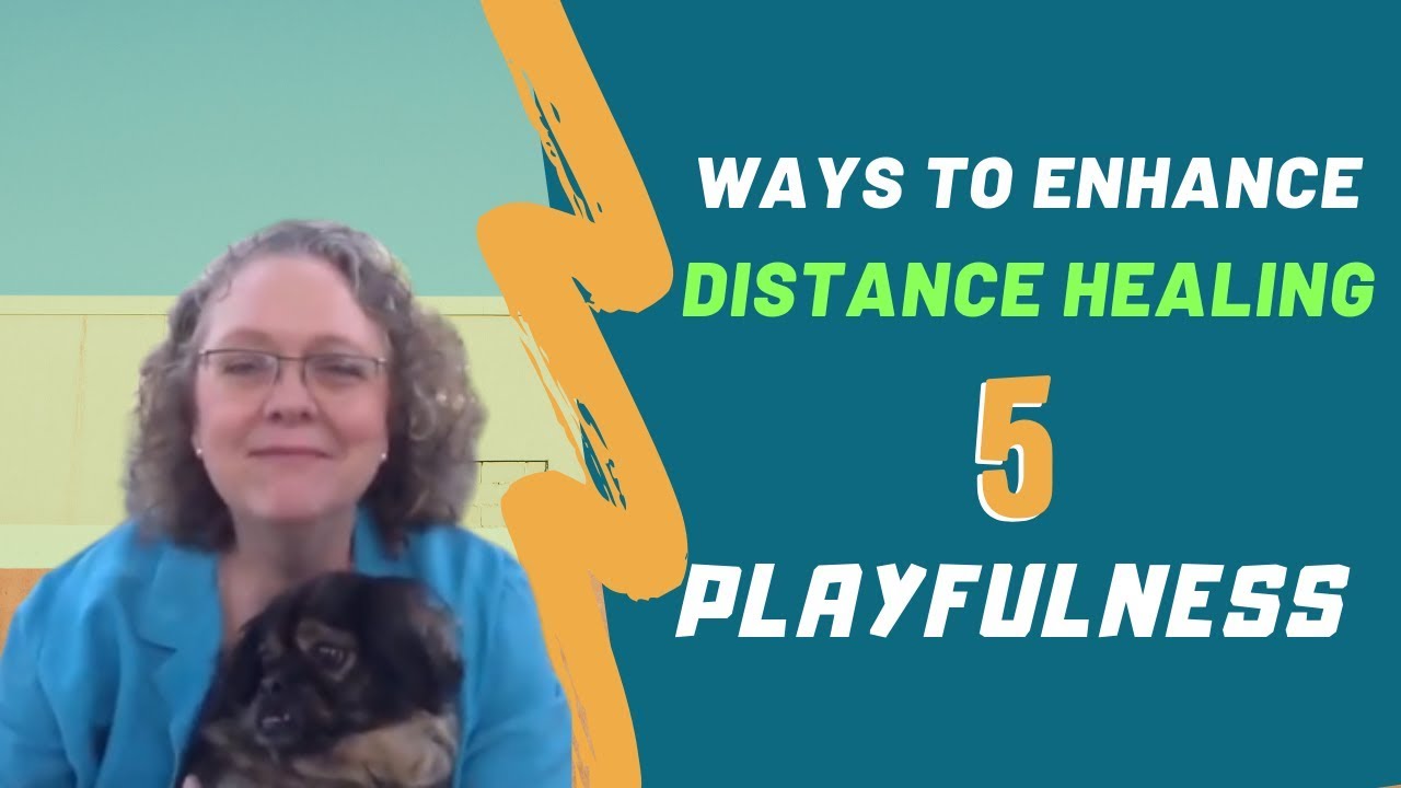 How to Use Playfulness to Enhance Distance Healing