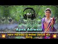 Apna Adiwasi New Adiwasi Dj Bobal Dance Mix Song Dance Dhamaka