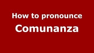 How to pronounce Comunanza