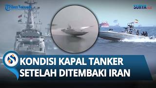 Begini Kondisi Kapal Tanker & Awak Sekutu AS setelah Ditembaki Iran saat Coba Seberangi Selat Hormuz
