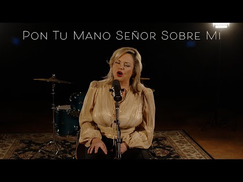 Pon Tu Mano Señor Sobre Mí - Karina Moreno