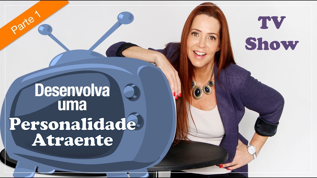 Desenvolva uma PERSONALIDADE ATRAENTE – parte 1