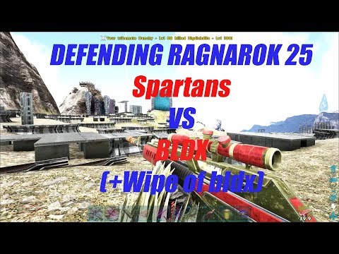 [Ark Official PVP]Defending Ragnarok 25(+wipe of bldx) Spartans VS Bldx