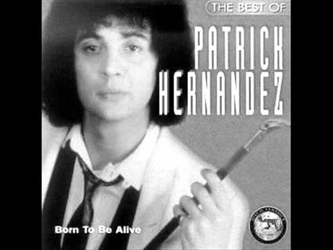 Patrick Hernandez   -  Born To Be Alive