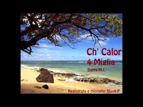 4 Miglia - Barra M.I. - Ch'Calor (Intro Pitch)