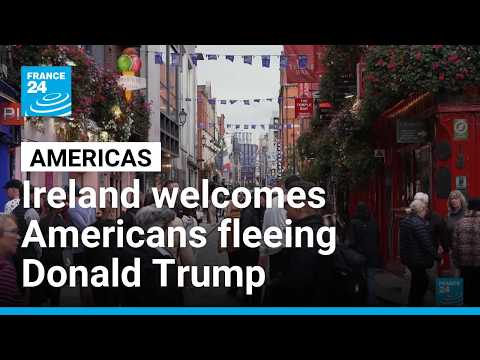 Ireland opens arms to Americans fleeing US President Donald Trump